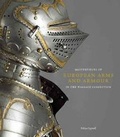 Cover: Masterpieces of European Arms and Armour in the Wallace Collection - Trustees of the Wallace Collection