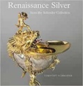 Cover: Renaissance Silver from the Schroder Collection - Trustees of the Wallace Collection