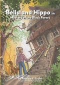 Cover: Bella and Hippo in Mystery of the Black Forest - Catch-A-Winner Publishing, LLC