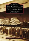 Cover: The Colorado Fuel and Iron Company - Arcadia Publishing (SC)