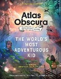 Cover: The Atlas Obscura Explorer's Guide for the World's Most Adventurous Kid - Workman Publishing