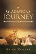 Cover: A Gladiator's Journey - AuthorHouse