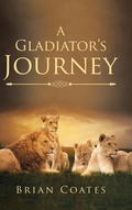 Cover: A Gladiator's Journey - AUTHORHOUSE