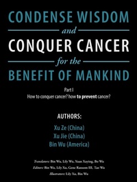 Enlarge image Cover: Condense Wisdom and Conquer Cancer for the Benefit of Mankind - AUTHORHOUSE
