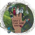Cover: Have I Ever Told You? - Beaver's Pond Press