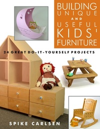 Abbildung von: Building Unique and Useful Kids Furniture - Linden Publishing Co Inc
