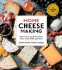 Cover: Home Cheese Making, 4th Edition - Storey Publishing LLC