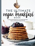 Cover: The Ultimate Vegan Breakfast Book - The  Experiment LLC
