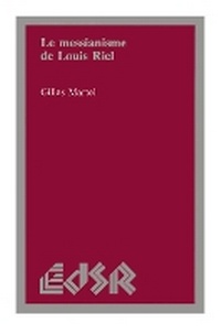 Enlarge image Cover: Le messianisme de Louis Riel - Wilfrid Laurier University Press