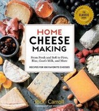 Enlarge image Cover: Home Cheese Making, 4th Edition: From Fresh and Soft to Firm, Blue, Goat's Milk and More; Recipes for 100 Favorite Cheeses - Storey Publishing LLC