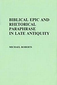 Enlarge image Cover: Biblical Epic and Rhetorical Paraphrase in Late Antiquity - Francis Cairns Publications Ltd