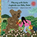 Cover: Playing with Osito Jugando con Baby Bear - Barranca Press