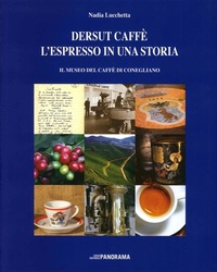 Abbildung von: Dersut caffè. L'espresso in una storia. Il museo del caffè di Conegliano - Panorama