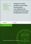 Cover: Katalog der Leichenpredigten und sonstiger Trauerschriften in der Bibliothek der Evangelisch-Lutherischen Kirchgemeinde Arnstadt - Franz Steiner Verlag