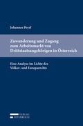 Cover: Zuwanderung und Zugang zum Arbeitsmarkt von Drittstaatsangeh&ouml;rigen in &Ouml;sterreich - Verlag &Ouml;sterreich