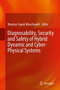 Enlarge image Cover: Diagnosability, Security and Safety of Hybrid Dynamic and Cyber-Physical Systems - Springer