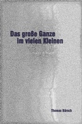 Cover: Das gro&szlig;e Ganze im vielen Kleinen - epubli