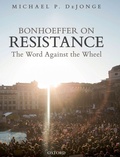 Cover: Bonhoeffer on Resistance - Oxford University Press