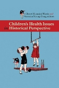 Enlarge image Cover: Children's Health Issues in Historical Perspective - Wilfrid Laurier University Press