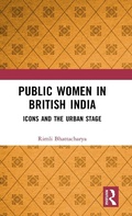 Cover: Public Women in British India - Routledge India