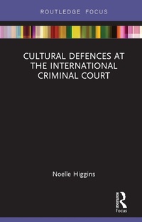Abbildung von: Cultural Defences at the International Criminal Court - Routledge