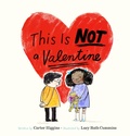Cover: This Is Not a Valentine - Chronicle Books LLC