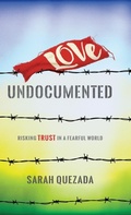 Cover: Love Undocumented - Herald Press (VA)