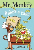 Cover: Mr. Monkey Bakes a Cake - Simon & Schuster Books for Young Readers