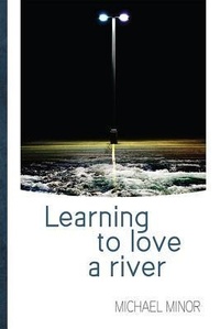 Enlarge image Cover: Learning to Love a River - Signature Editions