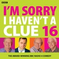 Cover: I'm Sorry I Haven't A Clue 16 - BBC Physical Audio