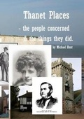 Cover: Thanet Places - The People Concerned and the Things They Did - Michaels Bookshop