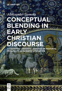 Abbildung von: Conceptual Blending in Early Christian Discourse - De Gruyter
