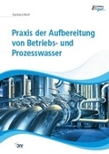 Cover: Praxis der Aufbereitung von Betriebs- und Prozesswasser - Vulkan-Verlag