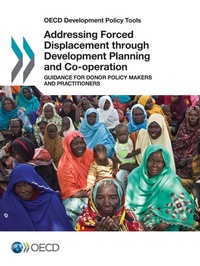 Enlarge image Cover: Addressing forced displacement through development planning and co-operation - Organization for Economic Co-operation and Development (OECD)