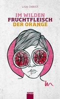 Cover: Im wilden Fruchtfleisch der Orange - Knapp Verlag