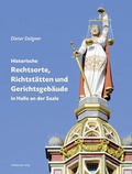 Cover: Historische Rechtsorte, Richtst&auml;tten und Gerichtsgeb&auml;ude in Halle an der Saale - Mitteldeutscher Verlag