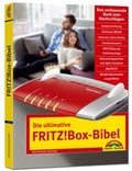 Cover: Die ultimative FRITZ!Box Bibel - Das Praxisbuch - mit vielen Insider Tipps und Tricks - komplett in Farbe - Markt + Technik