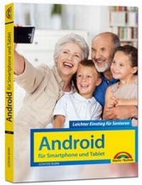 Abbildung von: Android für Smartphones & Tablets - Leichter Einstieg für Senioren - die verständliche Anleitung - 2. aktualisierte Auflage des Bestsellers - komplett in Farbe - Markt + Technik