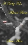 Cover: A Tricky Tale, Ashes to Roses - TAGG Enterprises, LLC