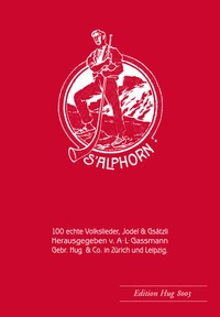 Abbildung von: Alphorn op. 18 - 100 echte Volkslieder, - Hug Musikverlage