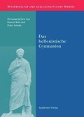 Cover: Das hellenistische Gymnasion - De Gruyter Akademie Forschung