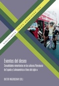 Cover: Eventos del deseo : sexualidades minoritarias en las culturas-literaturas de Espa&ntilde;a y Latinoam&eacute;rica a fines del siglo XX - Vervuert Verlagsgesellschaft
