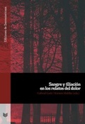 Cover: Sangre y filiaci&oacute;n en los relatos del dolor - Vervuert Verlagsgesellschaft