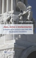 Cover: Amos, siervos y revolucionarios : la literatura de las guerras de Cuba (1868-1898), una perspectiva transatl&aacute;ntica - Vervuert Verlagsgesellschaft