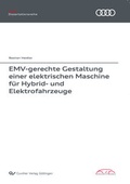 Cover: EMV-gerechte Gestaltung einer elektrischen Maschine f&uuml;r Hybrid- und Elektrofahrzeuge - Cuvillier Verlag
