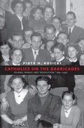 Cover: Catholics on the Barricades - Yale University Press