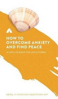 Enlarge image Cover: How to Overcome Anxiety and Find Peace - Abide