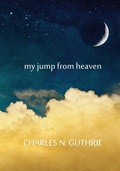 Cover: my jump from heaven - Montezuma Publishing