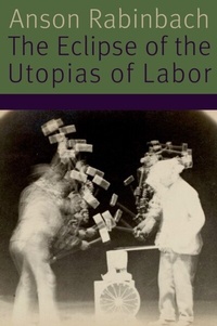Abbildung von: The Eclipse of the Utopias of Labor - Fordham University Press