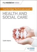 Cover: My Revision Notes: Cambridge Technicals Level 3 Health and Social Care - Hodder Education